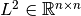 L^2 \in \mathbb{R}^{n \times n}